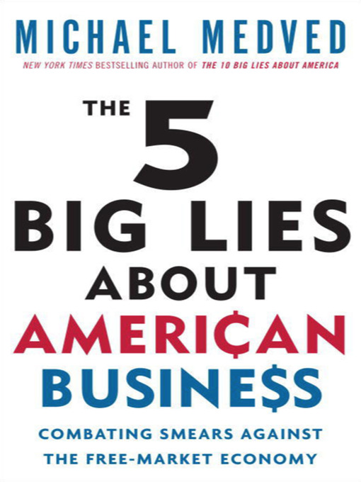Title details for The 5 Big Lies About American Business by Michael Medved - Available